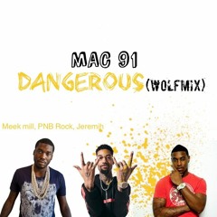 Meek Mill- DANGEROUS(feat PNB Rock and Jeremih) (Remix) MAC 91