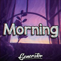 Generator - Morning