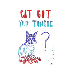 Cat Got Your Tongue? FREE DOWNLOAD!!!!!!