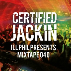 ILL PHIL PRESENTS - THE CERTIFIED JACKIN MIXTAPE 040