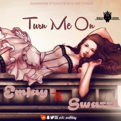 TURN ME ON EMJAY X SWAZZI