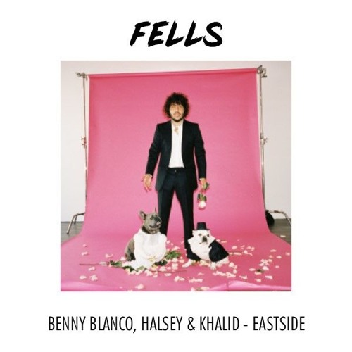 benny blanco, Halsey & Khalid - Eastside (Fells Remix)