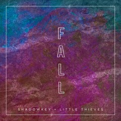 Shadowkey & Little Thieves - Fall