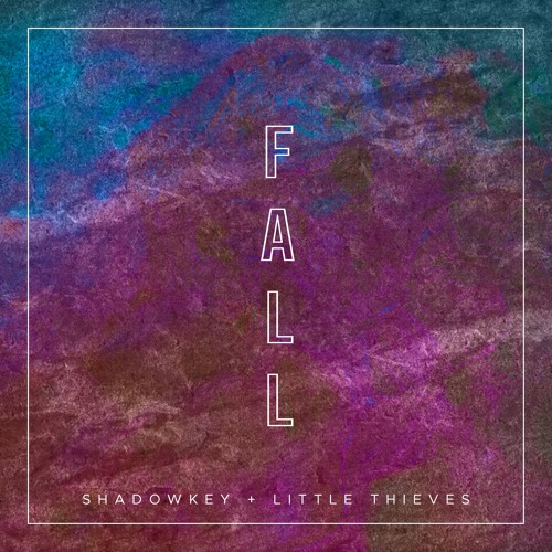 Shadowkey & Little Thieves - Fall