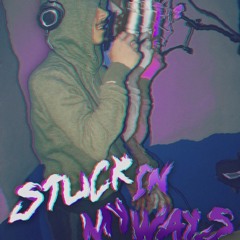Stuck In My Ways