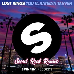 Lost Kings - You ft. Katelyn Tarver (Seoul Real Remix)
