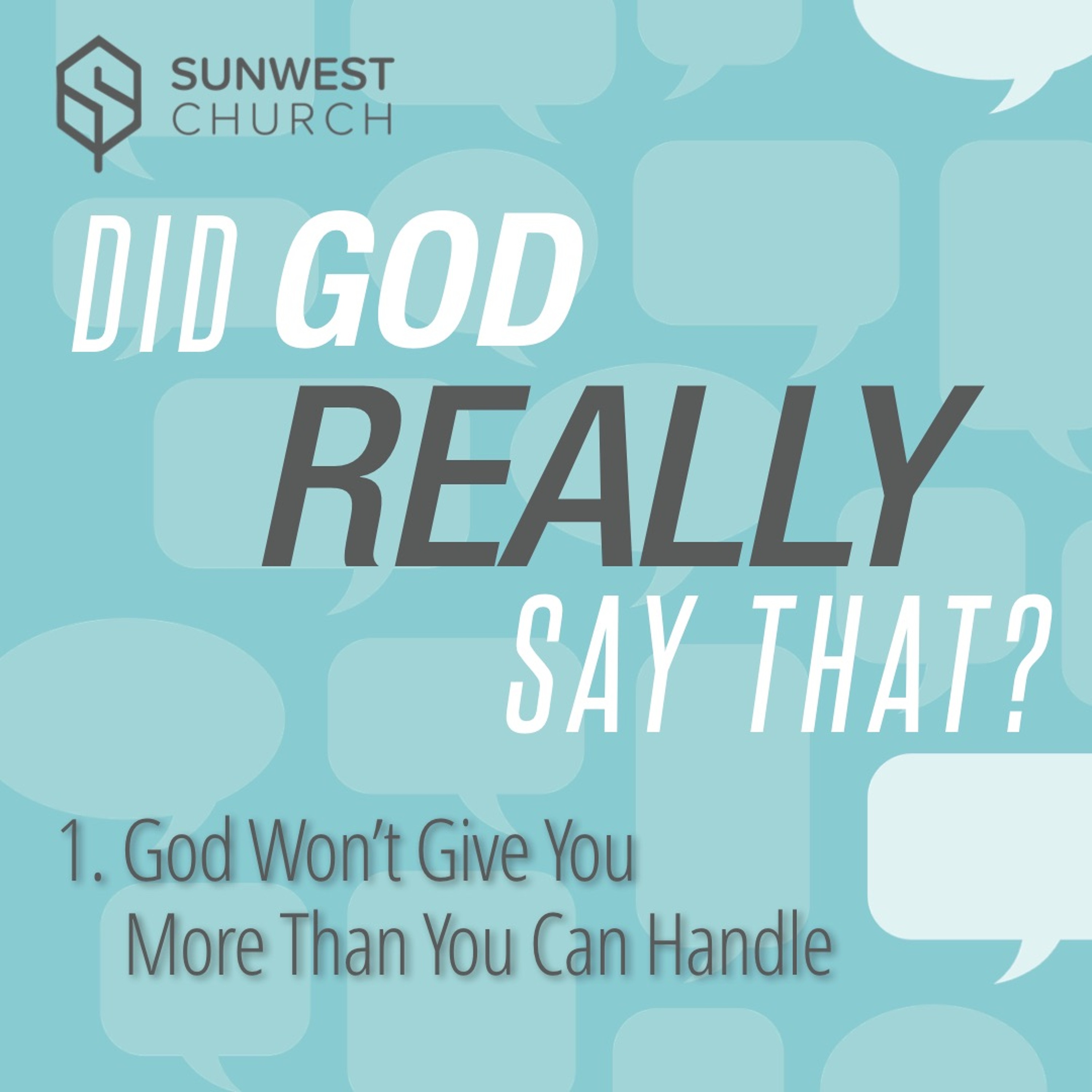 2018-09-23 Did God Really Say That? - Part 1: God Won't Give You More Than You Can Handle, Matt Dyck episode artwork
