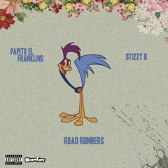 StizzyB RoadRunners Ft- Papito El Franklins