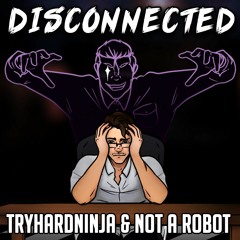 Five Nights at Freddy's Song- Disconnected by TryHardNinja & Not A Robot