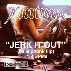 JERK IT OUT (BAILE PHONK FLIP) #150BPM#