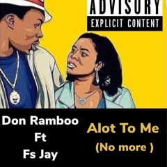Don Ramboo - Alot To Me (ft Fs Jay)