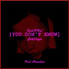 Y0UD0NTKN0W Ft. GothVirgin [Prod. Xtravulous]