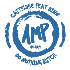 Caitsidhe - Do Nothing Bitch (Feat. Dinn) AMP #001 #FreeDownload