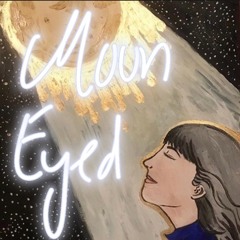 Moon Eyed