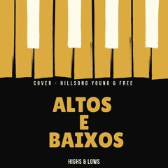 Altos e Baixos (Highs & Lows)- Hillsong Young & Free {COVER}