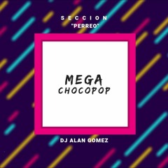 🌶 MEGA CHOCOPOP - DJ ALAN GOMEZ 🌶