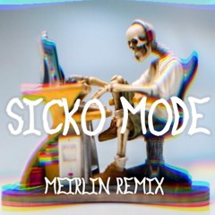 Travis Scott - SICKO MODE (MEIRLIN Remix)