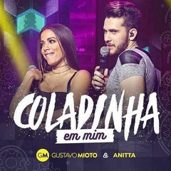 Coladinha Em Mim - Gustavo Mioto & Anitta (Ao Vivo)