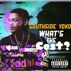 South Side Yoko - Whats The Cost