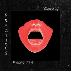 Phormix Podcast #134 Fractions
