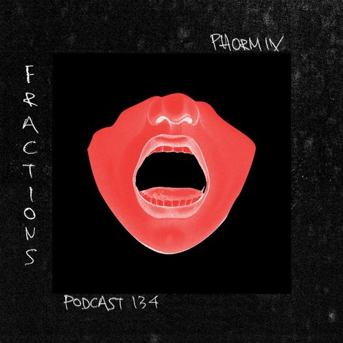 Phormix Podcast #134 Fractions