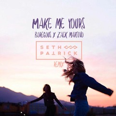 [Seth Patrick remix] Make Me Yours- Borgeous & Zack Martino