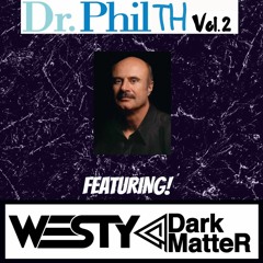 DR. PHILTH Vol. 2 WESTY x DARK MATTER.