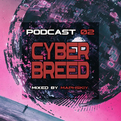 CyberBreed Podcast 02 mixed by maphskiy