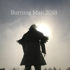 Episode 13: You Are The Spirit- Burning Man 2018