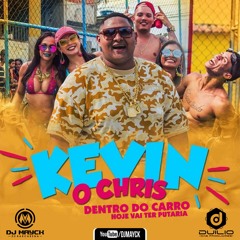 DJ MAYCK e DJ DUILIO feat MC KEVIN  - DENTRO DO CARRO HOJE VAI TER PUTARIA [[PRESSÃO 2K18]]