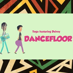 Toga Ft Delroy-Dancefloor ( PRODUCED BY Toga)