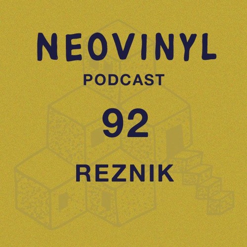 Neovinyl Podcast 92 - Reznik