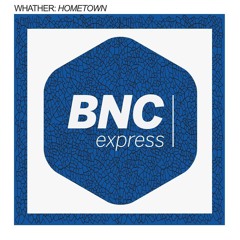 Whather - Hometown [BNCexpress]