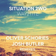 Situation 2wo - Way2tite (Oliver Schories Remix) [PREVIEW]