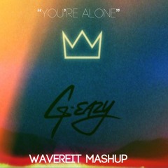 Louis The Child and Madeon x G-Eazy- "You're Alone" (Wavereit Mashup)