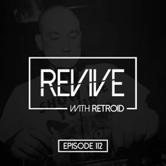 Revive 112 With Retroid And Lorin Wade (20-09-2018)