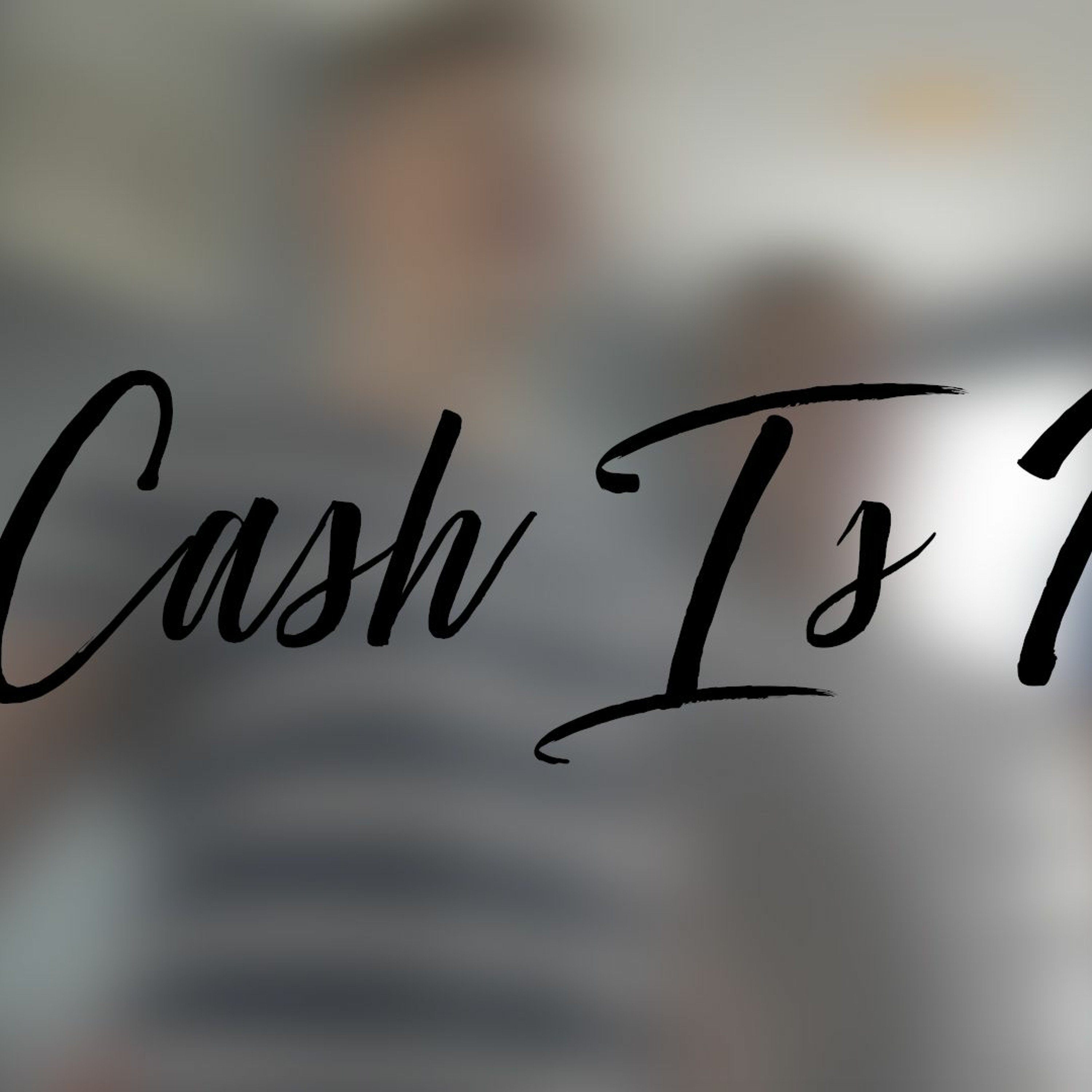 Cash Is King 1 episode artwork