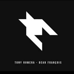 Tony Romera - Dear Francois (Original Mix)