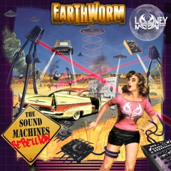 1 - Earthworm - The Sound Machines Rebellion (Preview)OUT NOW on Looney Moon