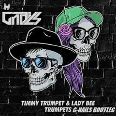 Trumpets (G-NAILS Bootleg) - Timmy Trumpet, Lady Bee [Free Download] *Supported by Uberjak'd