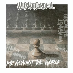 whynotcordell - me against the world