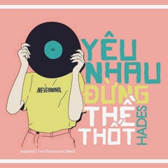 Yêu Nhau Đừng Thề Thốt! - Hades