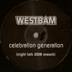 Westbam - Celebration Generation (Night Talk 2018 Rework)[Free Download]