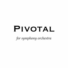 Pivotal - for symphony orchestra