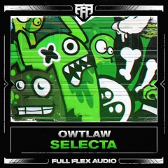 OWTLAW - Selecta [Free DL // Out Now]