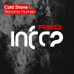 Cold Stone - Become Human [InfraRed] OUT NOW!