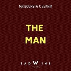 Mr. Bounsta & Beknik - The Man