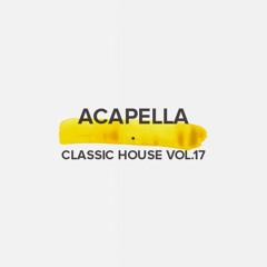 Acapella Classic House Vol. 17 (FREE DOWNLOAD)