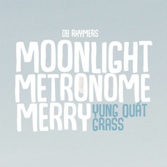 Moonlight, Metronome & Merry - Quất Điền ft. Grass