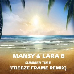 Mansy & Lara B - Summer Time (Freeze Frame Remix) FREE DOWNLOAD